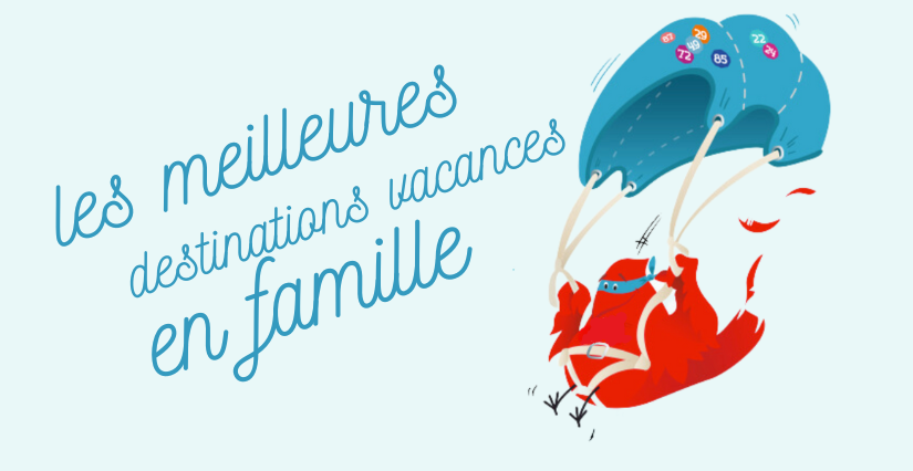 Les meilleures destinations de vacances en famille : suivez notre tour de France !